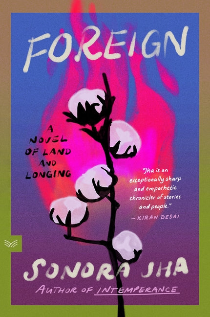 Foreign: A Novel of Land and Longing by Jha, Sonora