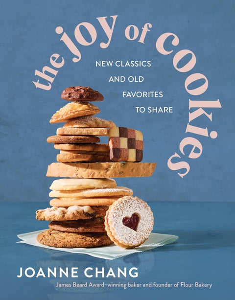 The Joy of Cookies: New Classics and Old Favorites to Share by Chang, Joanne