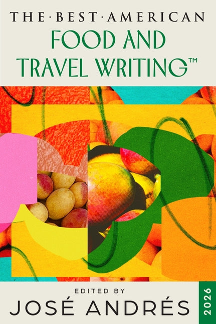 The Best American Food and Travel Writing 2026 by AndrÃ©s, JosÃ©
