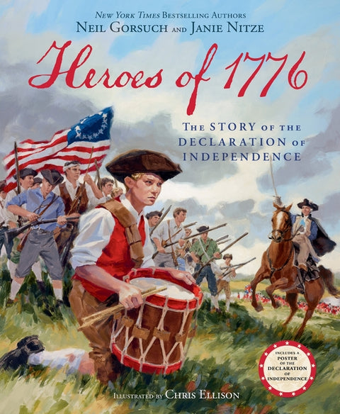 Heroes of 1776: The Story of the Declaration of Independence by Gorsuch, Neil