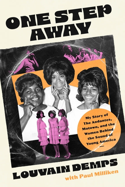 One Step Away: My Story of the Andantes, Motown, and the Women Behind the Sound of Young America by Demps, Louvain