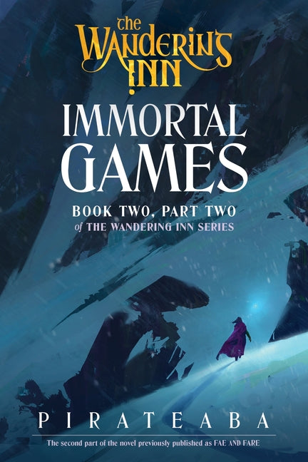 Immortal Games: Book Two, Part Two of the Wandering Inn Series by Pirateaba