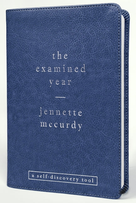 The Examined Year: A Self-Discovery Tool by McCurdy, Jennette