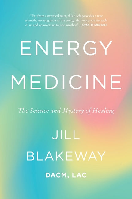 Energy Medicine: The Science and Mystery of Healing