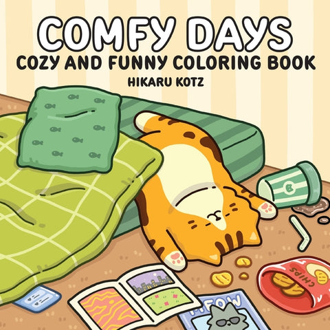 Comfy Days: Cozy and Funny Coloring Book for Adults and Teens by Kotz, Hikaru