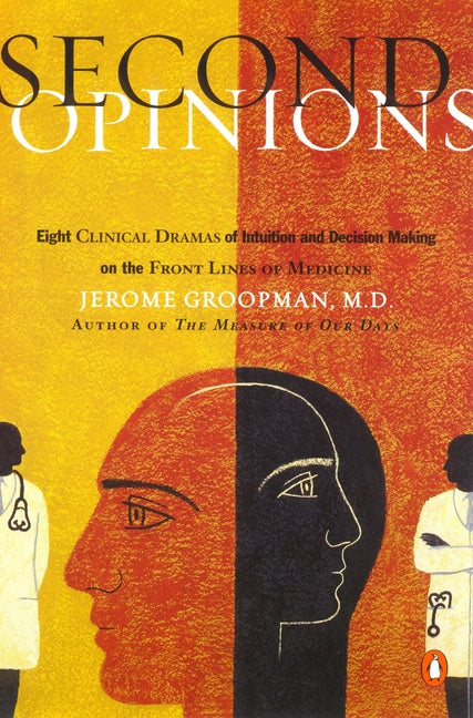 Second Opinions: 8 Clinical Dramas Intuition Decision Making Front Lines Medn
