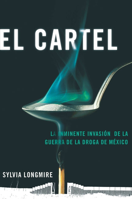 El Cartel: La inminente invasión de la guerra de la droga de México