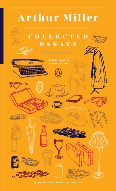 Collected Essays: (Penguin Classics Deluxe Edition) by Miller, Arthur