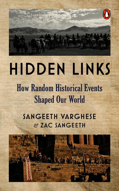 Hidden Links: How Random Historical Events Shaped Our World by Varghese, Sangeeth