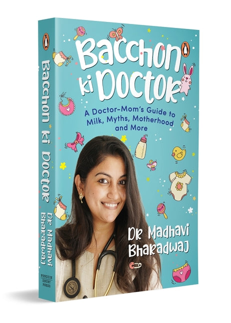 Bacchon KI Doctor's Desi Parenting Book: A Doctor-Mom's Guide to Milk, Myths, Motherhood and More