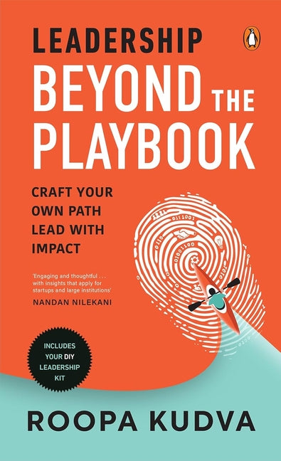 Leadership Beyond the Playbook: Craft Your Own Path, Lead with Impact by Kudva, Roopa