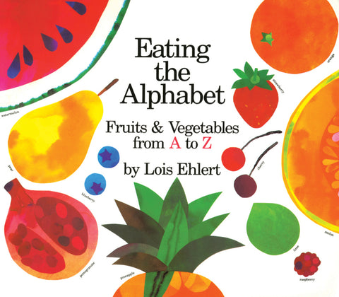 Eating the Alphabet Lap-Sized: Fruits & Vegetables from A to Z by Ehlert, Lois