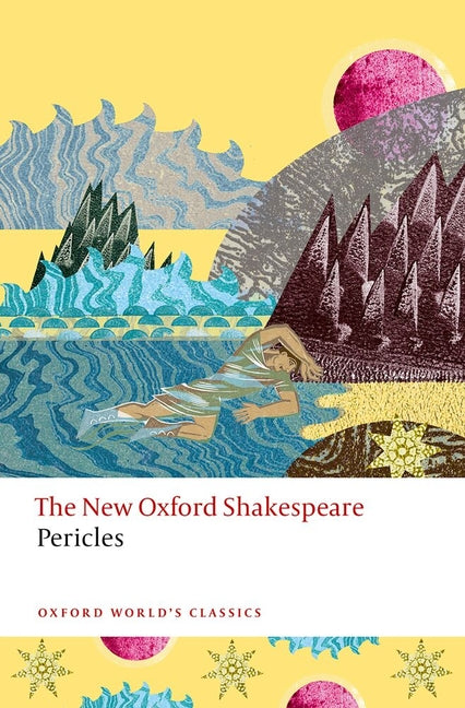 Pericles: The New Oxford Shakespeare by Shakespeare, William