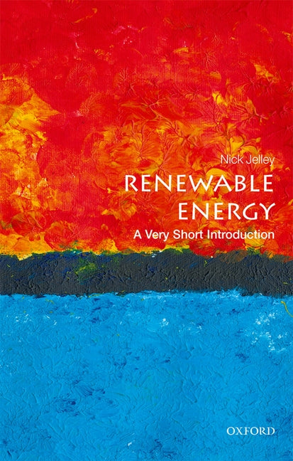 Renewable Energy: A Very Short Introduction by Jelley, Nick