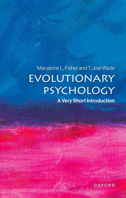 Evolutionary Psychology: A Very Short Introduction by Fisher, Maryanne L.