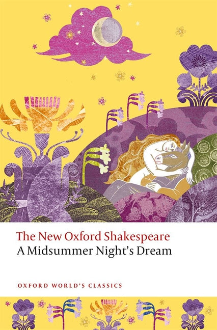 A Midsummer Night's Dream: The New Oxford Shakespeare by Shakespeare, William