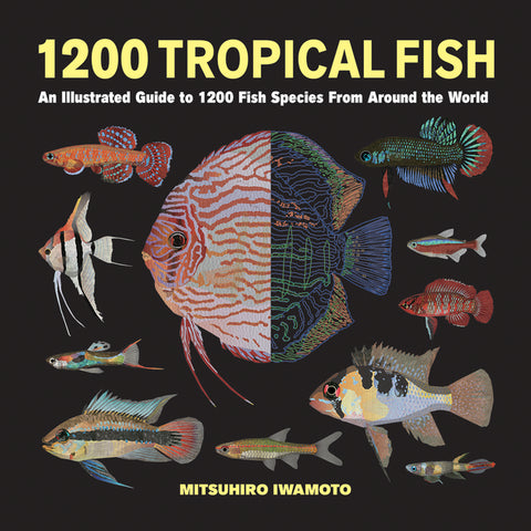 1200 Tropical Fish: An Illustrated Guide to 1200 Fish Species from Around the World