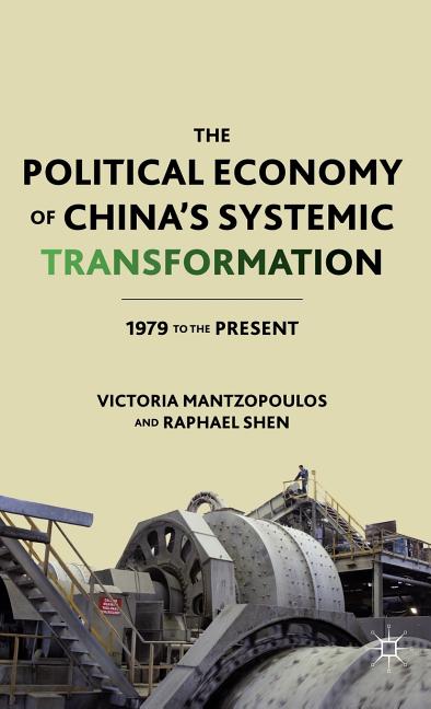 The Political Economy of China's Systemic Transformation: 1979 to the Present