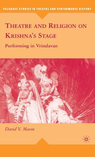 Theatre and Religion on Krishna's Stage: Performing in Vrindavan