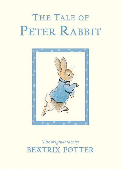 The Tale of Peter Rabbit: The Original Tale by Potter, Beatrix