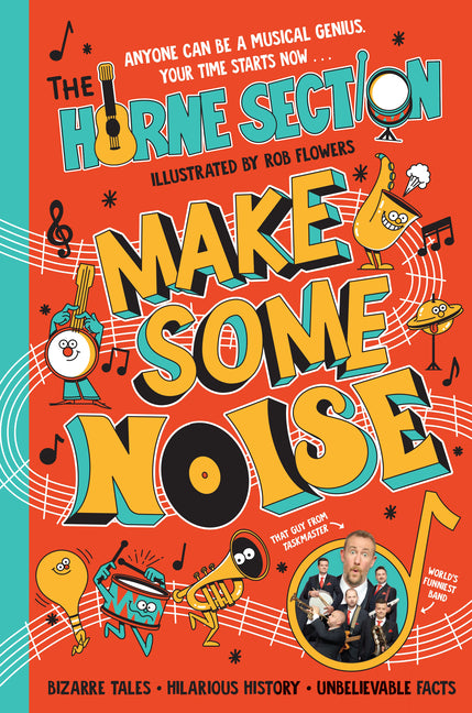 Make Some Noise: The Mind-Blowing Guide to All Things Music by the World's Funniest Band