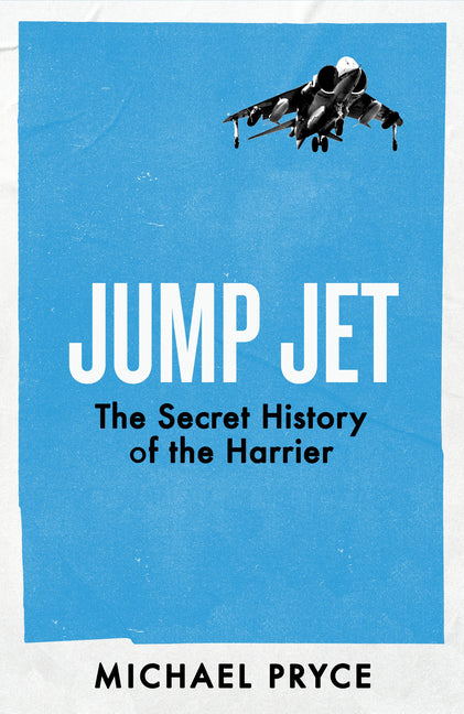 Jump Jet: The Secret History of the Harrier