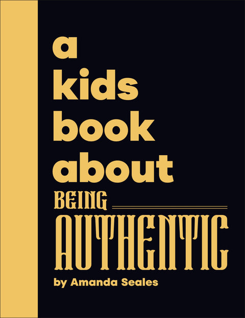 A Kids Book about Being Authentic by Seales, Amanda