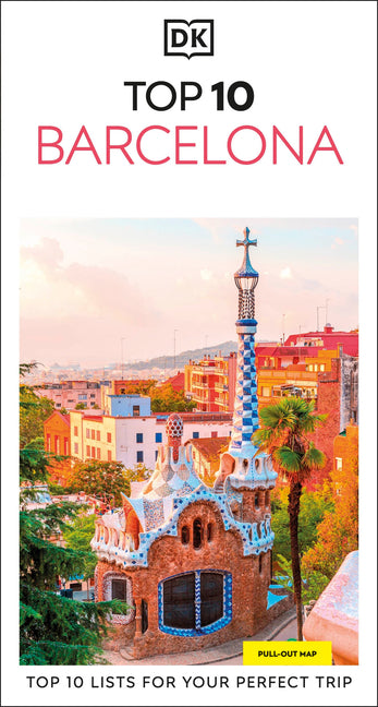 DK Top 10 Barcelona: Top 10 Lists for Your Perfect Trip, Plus an All-Weather Folded Map by Dk Travel