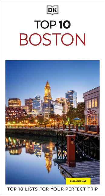 DK Top 10 Boston: Top 10 Lists for Your Perfect Trip, Plus an All-Weather Folded Map by Dk Travel