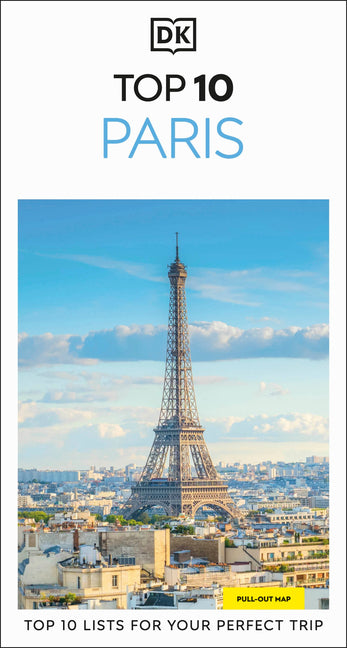 DK Top 10 Paris: Top 10 Lists for Your Perfect Trip, Plus an All-Weather Folded Map by Dk Travel