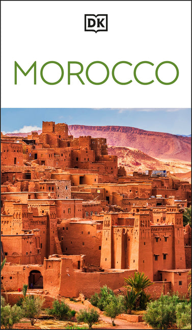 DK Morocco: Must-See Sights. Culture & History. Detailed Maps & Tours. Covers Marrakech, Fès, Sahara Desert, & More by Dk Travel