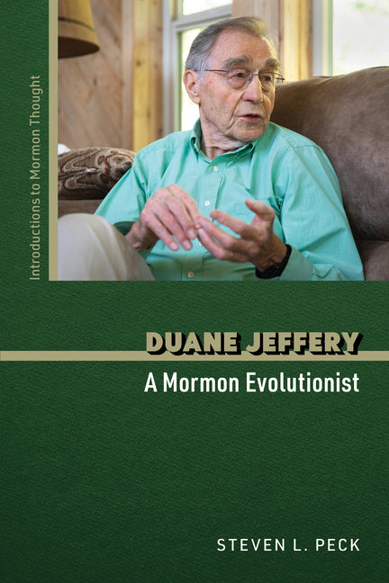 Duane Jeffery: A Mormon Evolutionist by Peck, Steven L.