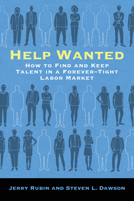 Help Wanted: How to Find and Keep Talent in a Forever-Tight Labor Market