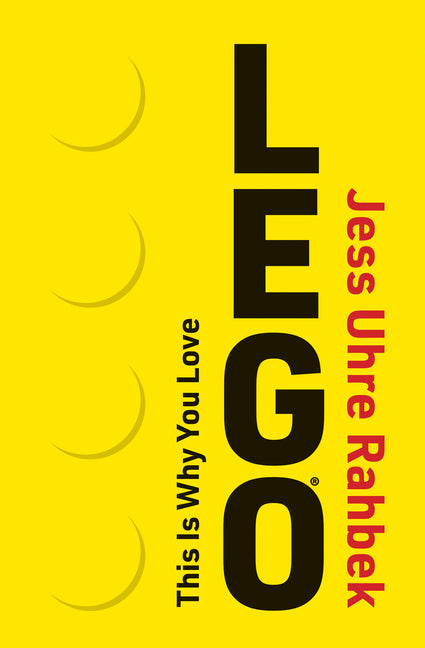 This Is Why You Love Lego by Uhre Rahbek, Jess