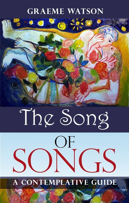 Song of Songs: A Contemplative Guide by Watson, Graeme
