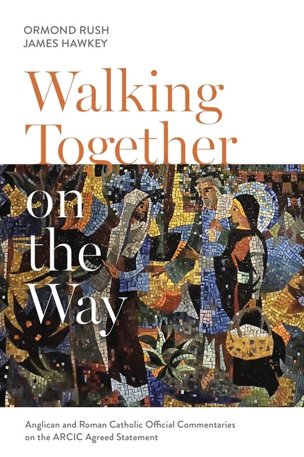Walking Together on the Way: Anglican and Catholic Official Commentaries on the Arcic Agreed Statement