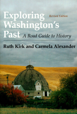 Exploring Washington's Past: A Road Guide to History by Kirk, Ruth