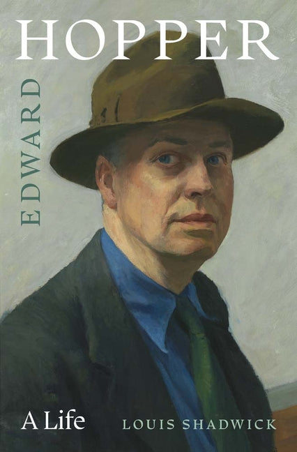 Edward Hopper: A Life by Shadwick, Louis