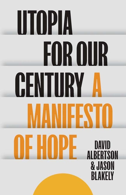 Utopia for Our Century: A Manifesto of Hope