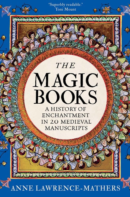 The Magic Books: A History of Enchantment in 20 Medieval Manuscripts