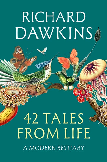 42 Tales from Life: A Modern Bestiary by Dawkins, Richard