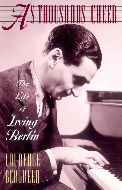 As Thousands Cheer: The Life of Irving Berlin