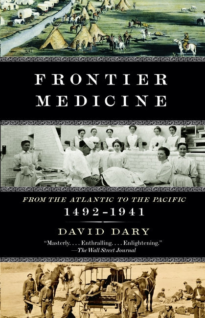 Frontier Medicine: From the Atlantic to the Pacific, 1492-1941