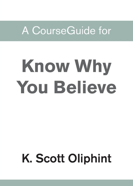 A CourseGuide for Know Why You Believe