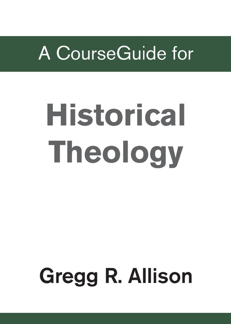 A CourseGuide for Historical Theology