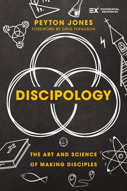 Discipology: The Art and Science of Making Disciples