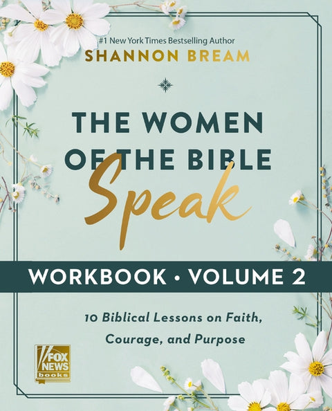 The Women of the Bible Speak Workbook, Volume 2: Lessons on Faith, Courage, and Purpose from Ten Biblical Women by Bream, Shannon