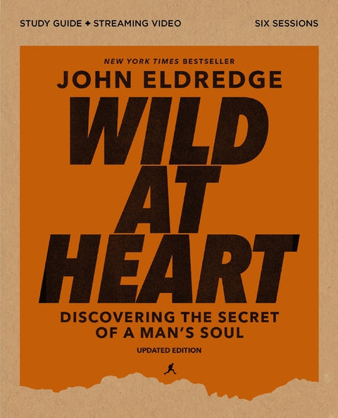 Wild at Heart Study Guide Plus Streaming Video, Updated Edition: Discovering the Secret of a Man's Soul