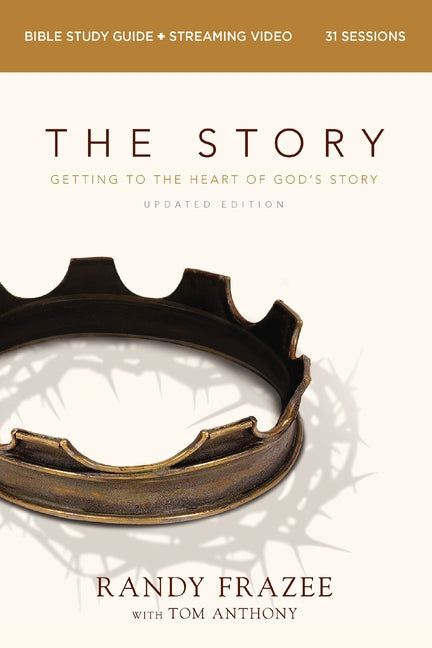 The Story Bible Study Guide Plus Streaming Video, Updated Edition: Getting to the Heart of God's Story
