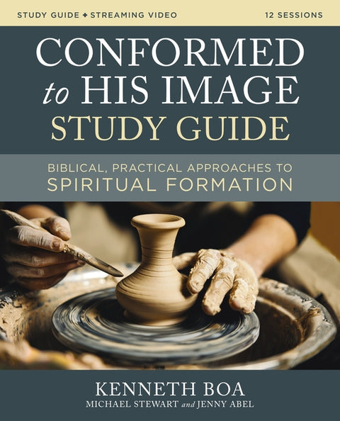 Conformed to His Image Study Guide plus Streaming Video: Biblical, Practical Approaches to Spiritual Formation by Boa, Kenneth D.